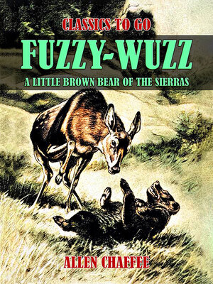 cover image of Fuzzy-Wuzz, a Little Brown Bear of the Sierras